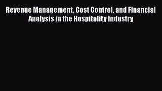 [PDF] Revenue Management Cost Control and Financial Analysis in the Hospitality Industry Read