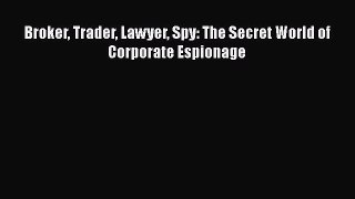 [PDF] Broker Trader Lawyer Spy: The Secret World of Corporate Espionage Download Online