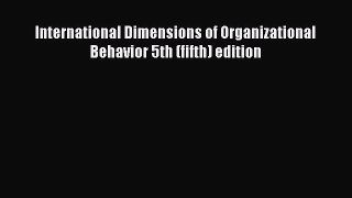 [PDF] International Dimensions of Organizational Behavior 5th (fifth) edition Read Online