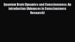 Read Quantum Brain Dynamics and Consciousness: An introduction (Advances in Consciousness Research)