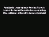 Download Pure Alexia: Letter-by-letter Reading A Special Issue of the Journal Cognitive Neuropsychology