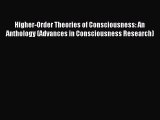 Read Higher-Order Theories of Consciousness: An Anthology (Advances in Consciousness Research)