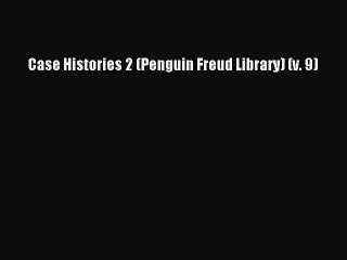 Download Case Histories 2 (Penguin Freud Library) (v. 9) PDF Free