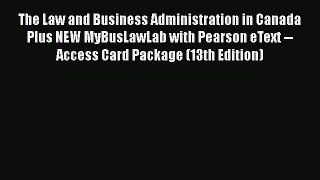 Read The Law and Business Administration in Canada Plus NEW MyBusLawLab with Pearson eText