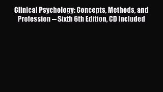 Download Clinical Psychology: Concepts Methods and Profession -- Sixth 6th Edition CD Included
