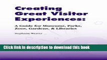 Read Creating Great Visitor Experiences: A Guide for Museums, Parks, Zoos, Gardens   Libraries
