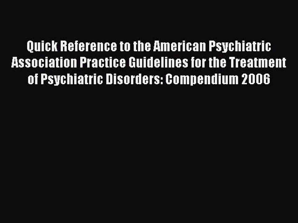 Read Quick Reference to the American Psychiatric Association Practice Guidelines for the Treatment