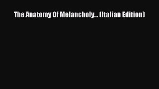 Read The Anatomy Of Melancholy... (Italian Edition) Ebook Free