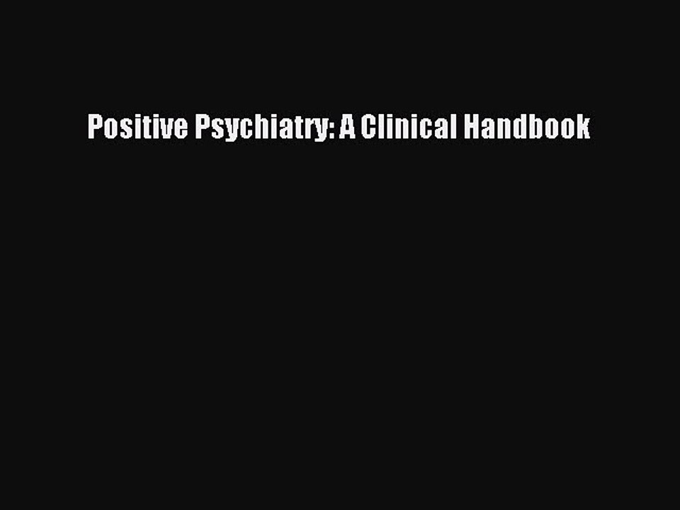 Read Positive Psychiatry: A Clinical Handbook Ebook Free
