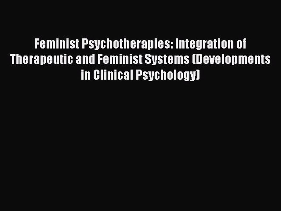 Read Feminist Psychotherapies: Integration of Therapeutic and Feminist Systems (Developments