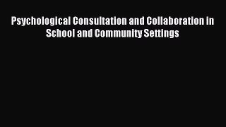 Read Psychological Consultation and Collaboration in School and Community Settings Ebook Free