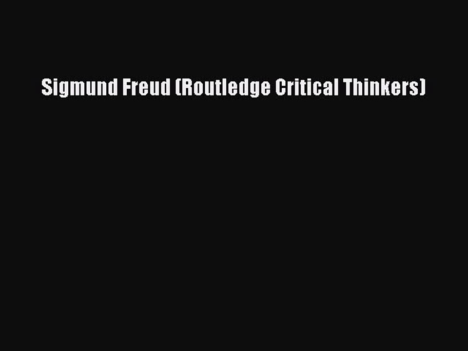 Download Sigmund Freud (Routledge Critical Thinkers) Ebook Free