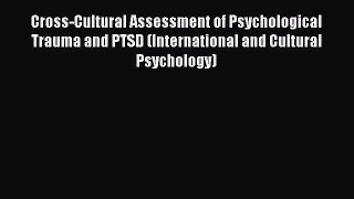 Read Cross-Cultural Assessment of Psychological Trauma and PTSD (International and Cultural