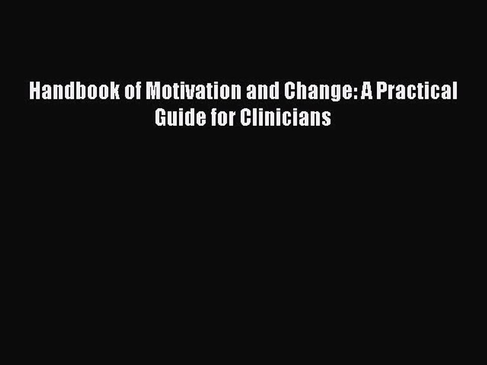 Download Handbook of Motivation and Change: A Practical Guide for Clinicians PDF Online