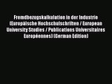[PDF] Fremdbezugskalkulation in der Industrie (EuropÃ¤ische Hochschulschriften / European University
