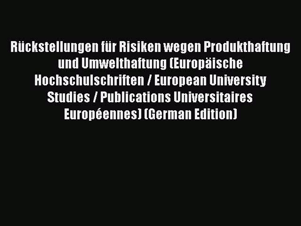 [PDF] RÃ¼ckstellungen fÃ¼r Risiken wegen Produkthaftung und Umwelthaftung (EuropÃ¤ische Hochschulschriften