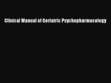 Read Clinical Manual of Geriatric Psychopharmacology PDF Free