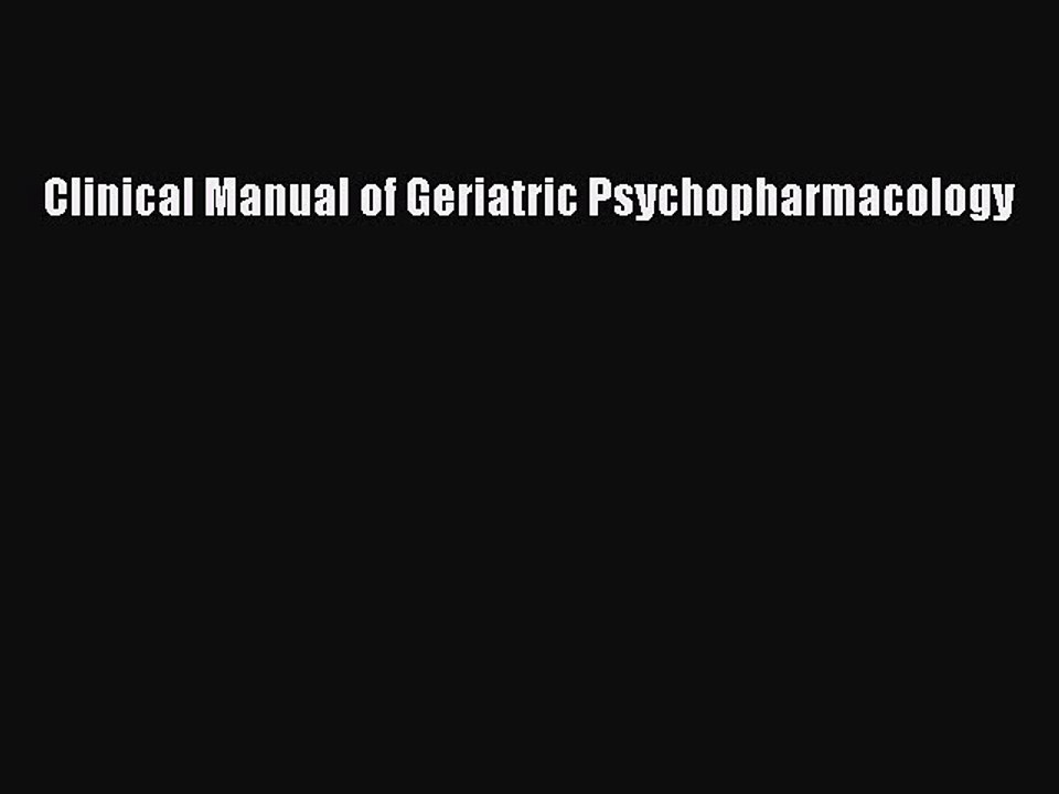 Read Clinical Manual of Geriatric Psychopharmacology PDF Free