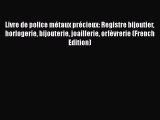 [PDF] Livre de police mÃ©taux prÃ©cieux: Registre bijoutier horlogerie bijouterie joaillerie