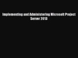 Read Implementing and Administering Microsoft Project Server 2013 Ebook Free