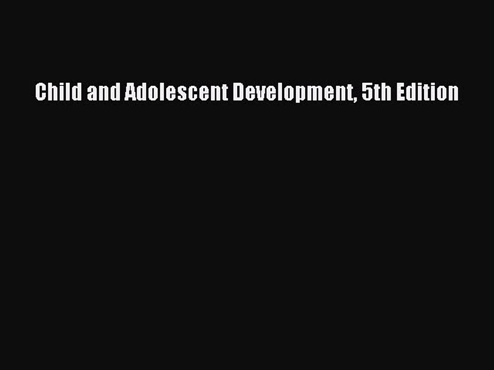Read Child and Adolescent Development 5th Edition Ebook Free