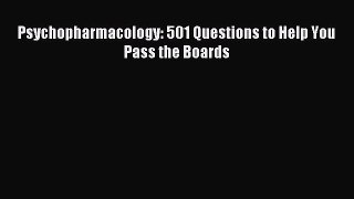 Read Psychopharmacology: 501 Questions to Help You Pass the Boards Ebook Online