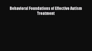 Read Behavioral Foundations of Effective Autism Treatment Ebook Free