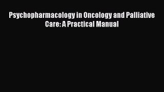 Download Psychopharmacology in Oncology and Palliative Care: A Practical Manual PDF Online
