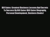 [PDF] Bill Gates: Greatest Business Lessons And Secrets To Success By Bill Gates (Bill Gates