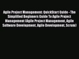 Read Agile Project Management: QuickStart Guide - The Simplified Beginners Guide To Agile Project