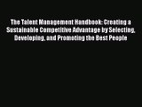 Download The Talent Management Handbook: Creating a Sustainable Competitive Advantage by Selecting