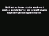Read Book Mel Frumkes' divorce taxation handbook: A practical guide for lawyers and judges