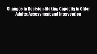 Read Changes in Decision-Making Capacity in Older Adults: Assessment and Intervention Ebook