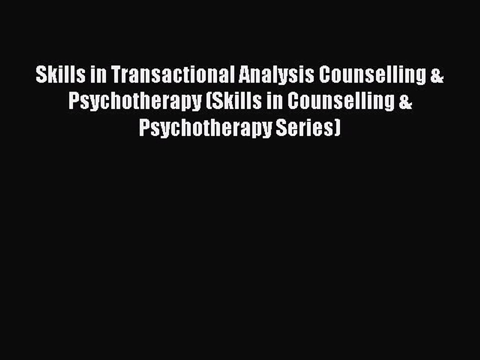 Read Skills in Transactional Analysis Counselling & Psychotherapy (Skills in Counselling &