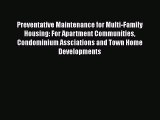 Read Preventative Maintenance for Multi-Family Housing: For Apartment Communities Condominium