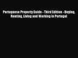 Read Book Portuguese Property Guide - Third Edition - Buying Renting Living and Working in
