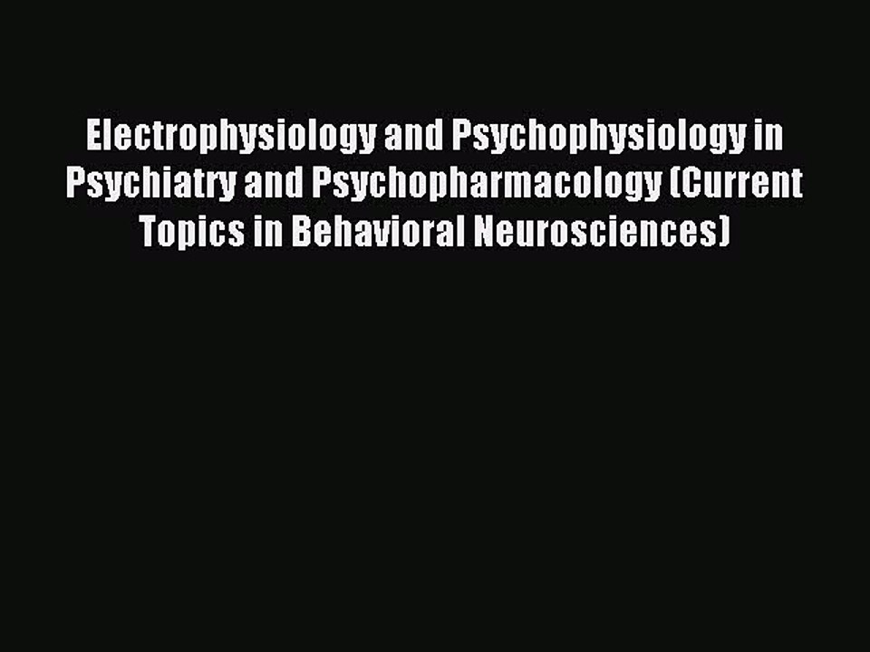 Read Electrophysiology and Psychophysiology in Psychiatry and Psychopharmacology (Current Topics