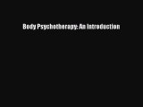 Read Body Psychotherapy: An Introduction Ebook Free
