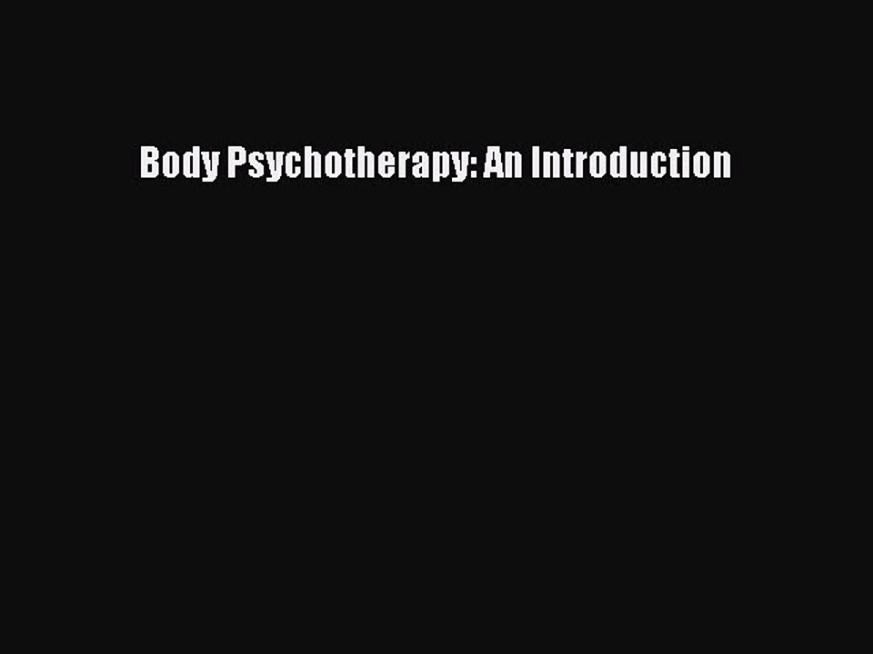 Read Body Psychotherapy: An Introduction Ebook Free