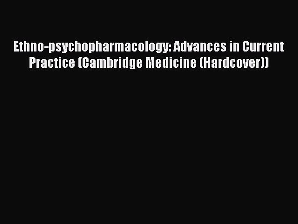 Read Ethno-psychopharmacology: Advances in Current Practice (Cambridge Medicine (Hardcover))