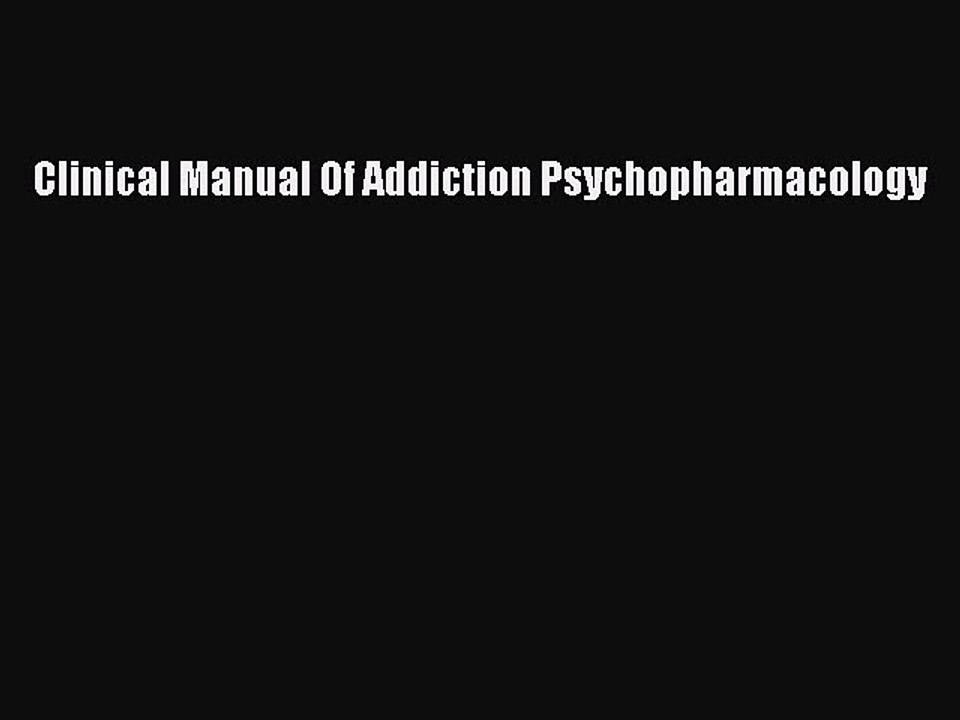 Read Clinical Manual Of Addiction Psychopharmacology Ebook Free