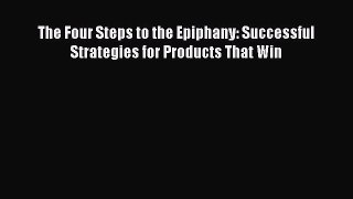 Read The Four Steps to the Epiphany: Successful Strategies for Products That Win Ebook Free