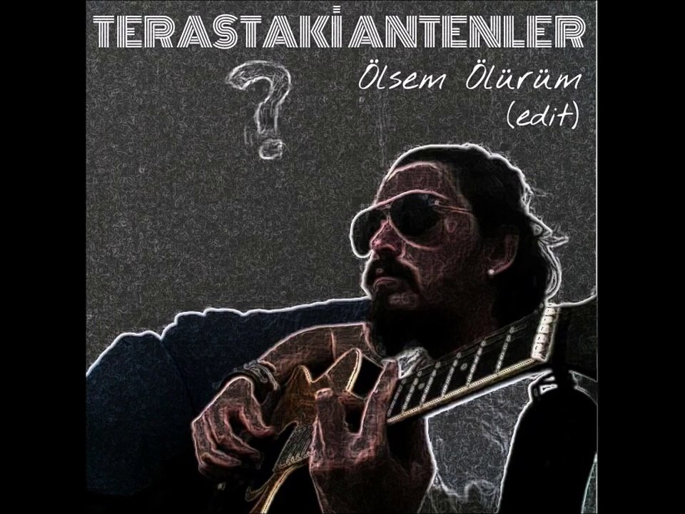 Terastaki Antenler - Ölsem Ölürüm