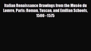 Read Italian Renaissance Drawings from the MusÃ©e du Louvre Paris: Roman Tuscan and Emilian