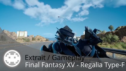 Extrait / Gameplay - Final Fantasy XV (Promenade dans les Airs en Regalia Type-F !)