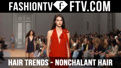 Hair Trends Paris Spring/Summer 2016 Nonchalant Hair | FTV.com