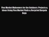 [PDF] Flea Market Makeovers for the Outdoors: Projects & Ideas Using Flea Market Finds & Recycled