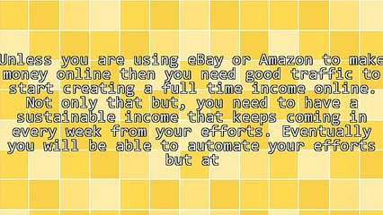 How To Start Creating A Full Time Income Online