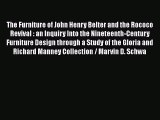 [Download] The Furniture of John Henry Belter and the Rococo Revival : an Inquiry Into the