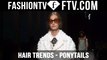 Hair Trends Spring/Summer 2016 Ponytails | FTV.com